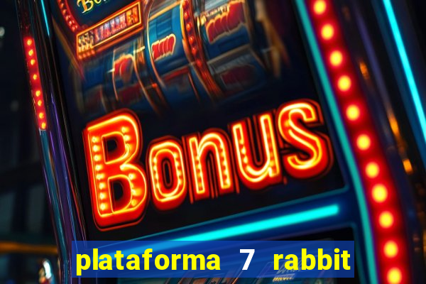 plataforma 7 rabbit paga mesmo